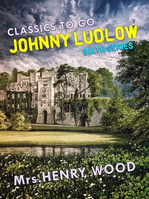 cover image of Johnny Ludlow, Sixth Series